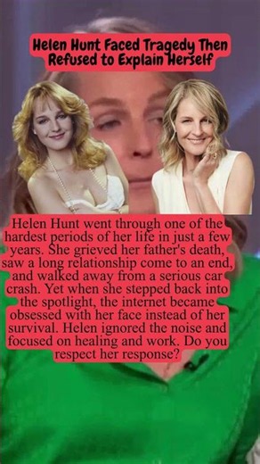 Helen Hunt Faced Tragedy Then Refused to Explain Herself