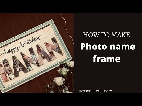 How to make photo name frame |Full tutorial | Bday gift ideas | Name frame | Happy birthday frame❤️