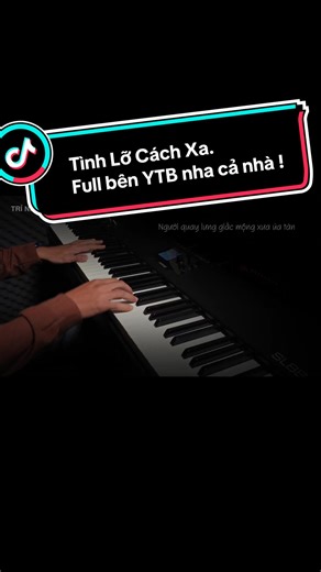 Tình Lỡ Cách Xa - Piano Cover