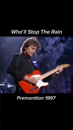 “Who’ll Stop The Rain” - John Fogerty (1997)