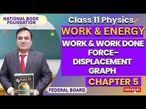 Physics 11: Work & Work Done from Force Displacement Graph | Chapter 5 : Work & Energy | NBF