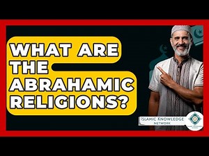 What Are The Abrahamic Religions? - Islamic Knowledge Network