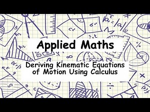 HL Applied Maths | Deriving Kinematic Equations of Motion Using Calculus