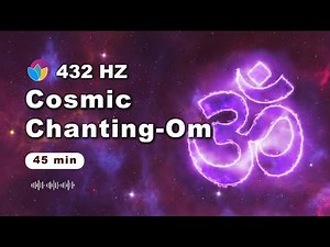 Cosmic Chanting | Om | 432 Hz | Brain Healing | Aum Chanting | Deep Meditation