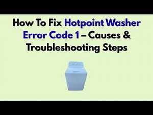 How To Fix Hotpoint Washer Error Code 1 – Causes & Troubleshooting Steps