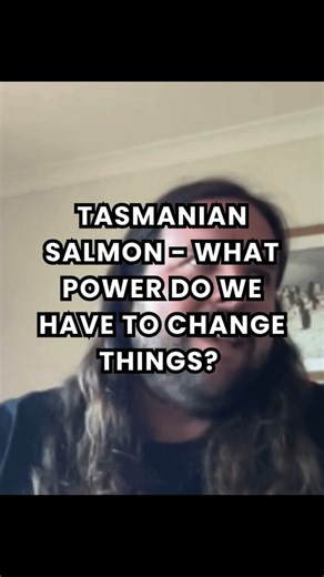 Tasmanian salmon - what power do we have to change things? #fishing #salmon