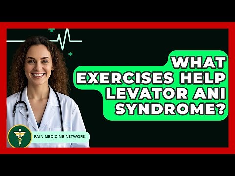 What Exercises Help Levator Ani Syndrome? - Pain Medicine Network