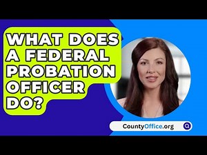 What Does A Federal Probation Officer Do? - CountyOffice.org