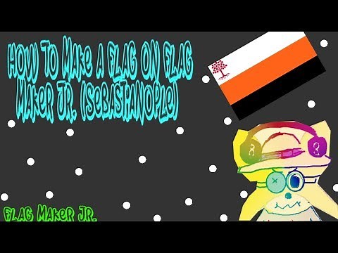 How To Use Flag Maker Jr. (Sebastianople)