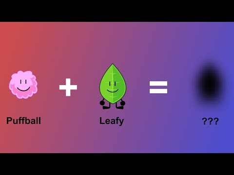 BFDI Fusions: Puffball and Leafy