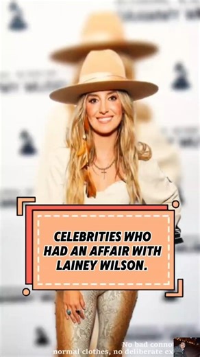 CELEBRITIES WHO HAD AN AFFAIR WITH LAINEY WILSON. #entertainmentnews #celebrity#celebritynews#viral
