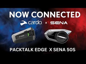Cardo PackTalk Edge & Sena 50S Connectivity