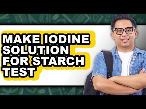 How to Make Iodine Solution for Starch Test - Full Guide