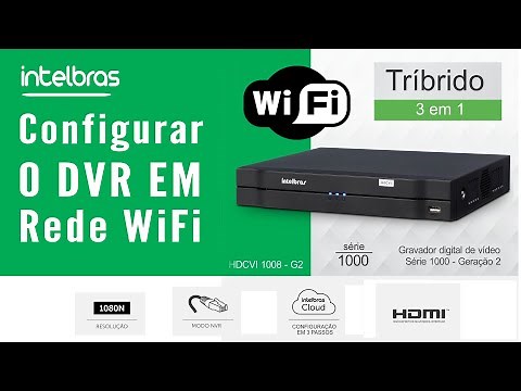 #017 - Como configurar DVR Intelbras e colocar na Rede WiFi.