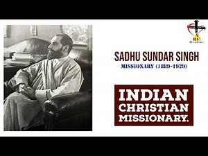 Sadhu Sundar Singh - Biography-Christian Missionaries Insight -ABC Ministries Intl