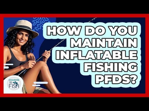 How Do You Maintain Inflatable Fishing PFDs? - Chasing Big Fish