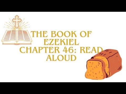 The Book of Ezekiel: Chapter 46 Read Aloud!