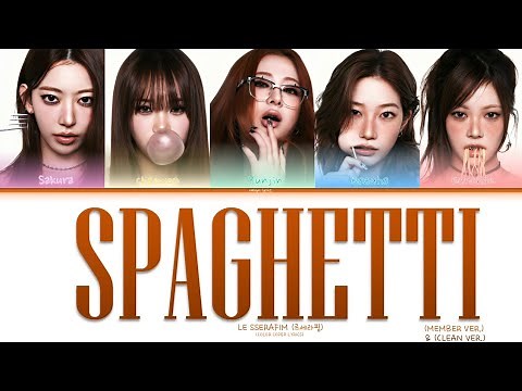 LE SSERAFIM (르세라핌) - SPAGHETTI [CLEAN VER. & MEMBER VER.] (COLOR CODED LYRICS) | velvyn 🐈🍓🍰