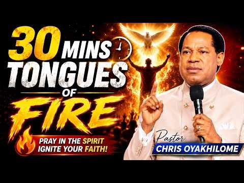 30 MINS TONGUES OF FIRE Pastor Chris Oyakhilome