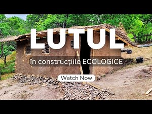 LUTUL în construcțiile ECOLOGICE / De ce să construim cu pământ / Atelier de vară CĂSUȚA DIN LUT