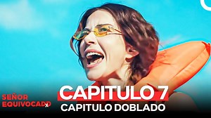 Señor Equivocado Capitulo 7 (Doblado en Español) #NOW #BayYanlış #SeñorEquivocado #CanYaman #OzgeGurel | Señor Equivocado - Bay Yanliş