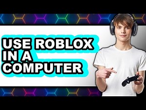 How to Use Roblox in a Computer 2025 - Full Guide