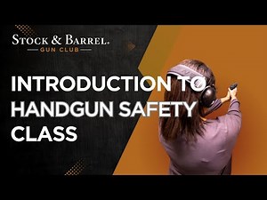 Introduction To Handgun Safety Class | Stock & Barrel Gun Club