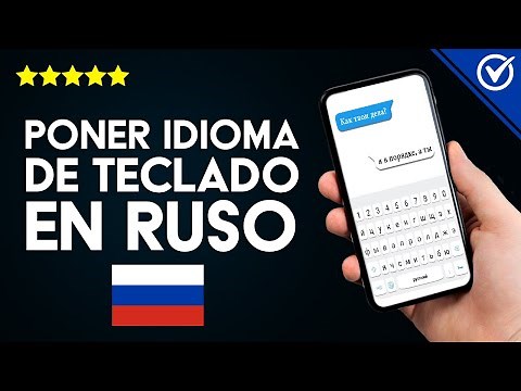 Cómo Cambiar y Poner el Idioma del Teclado en Ruso en Android, iPhone, PC Windows o MAC