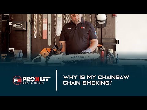Why Is My Chainsaw Chain Smoking? | ProKut Bar & Chain