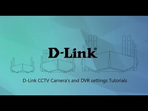 D-Link CCTV Cameras and DVR settings Tutorials