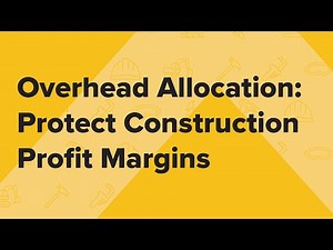 Overhead Allocation: Protect Construction Profit Margins