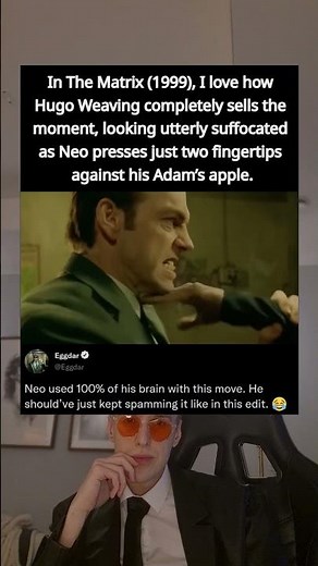 In The Matrix (1999), I love how Hugo Weaving completely sells the moment, looking utterly