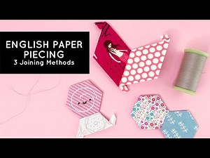 English Paper Piecing: 3 Joining Methods