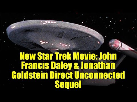 New Star Trek Movie: John Francis Daley & Jonathan Goldstein Direct Unconnected Sequel