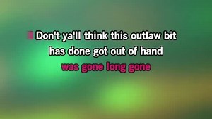 Karaoke Don't You Think This Outlaw Bit's Done Got Out Of Hand? - Waylon Jennings - CDG, MP4, KFN - Karaoke Version