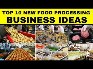 Top 10 New Food Processing Business Ideas