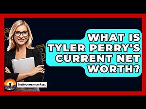 What Is Tyler Perry's Current Net Worth? - The Documentary Reel