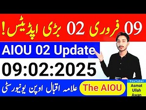 AIOU 02 Big Update | AIOU 2025 Update | AIOU Update | Asmatullah Awan | The AIOU | February 9, 2025