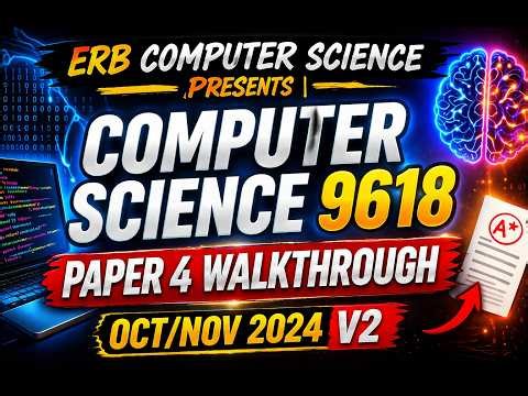 Computer Science 9618 - Paper 4 2024 Full Walkthrough