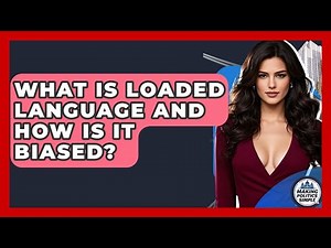 What Is Loaded Language And How Is It Biased? - Making Politics Simple