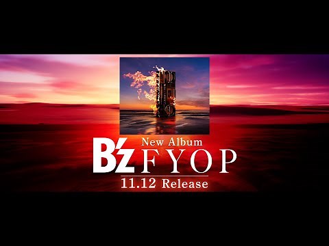 B'z / NEW ALBUM「FYOP」Teaser