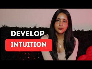 How to Develop Intuition and Make Better Life Decisions