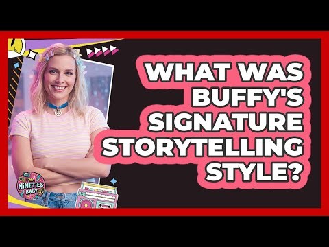 What Was Buffy's Signature Storytelling Style?