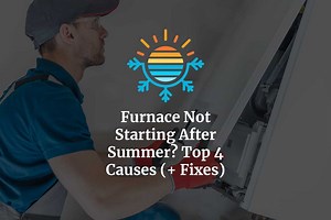 Furnace Not Starting After Summer? Causes & Solutions