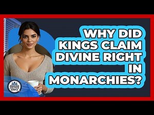 Why Did Kings Claim Divine Right In Monarchies? - Making Politics Simple