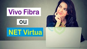 Vivo Fibra ou NET Vírtua? Qual a melhor internet para sua casa