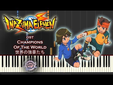 Inazuma Eleven イナズマイレブン OST - Champions Of The World - 世界の強豪たち - Synthesia Piano Cover / Tutorial