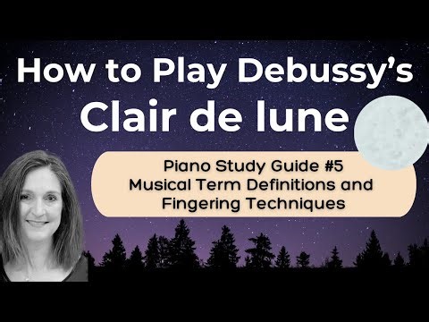 How to Play Clair de lune - Fingering Techniques and Musical Terms | Study Guide Series Video 5