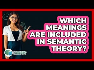 Which Meanings Are Included In Semantic Theory?