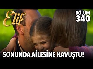Elif ailesine kavuştu | 340. Bölüm